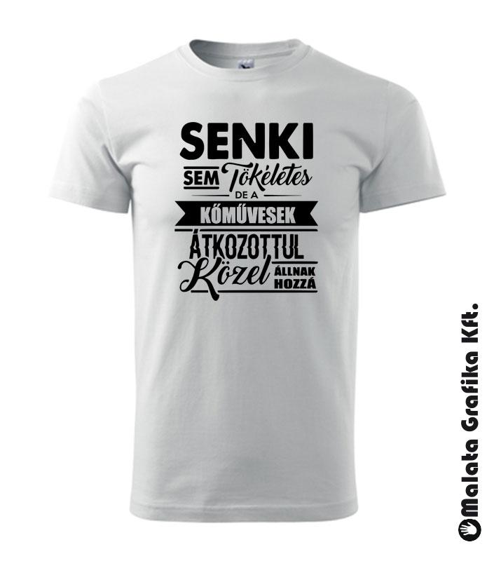 Senki sem tökéletes de a kőművesek átkozottul közel állnak hozzá póló