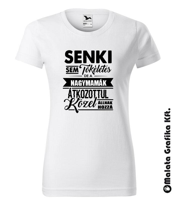 Senki sem tökéletes de a nagymamák átkozottul közel állnak hozzá póló
