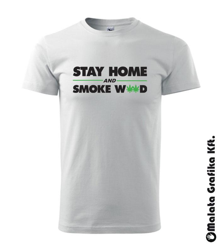Stay home and smoke w**d póló