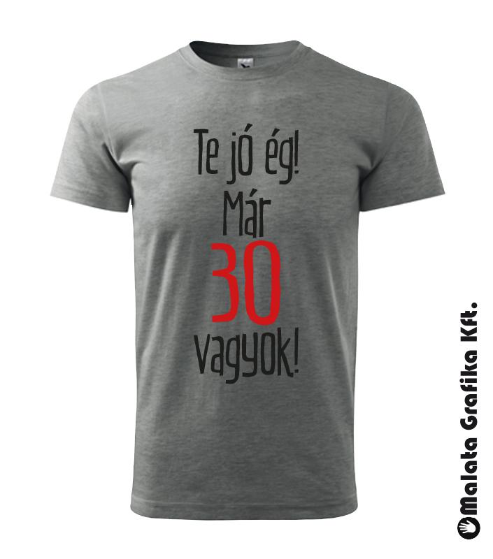 Te jó ég! Már ... vagyok! póló