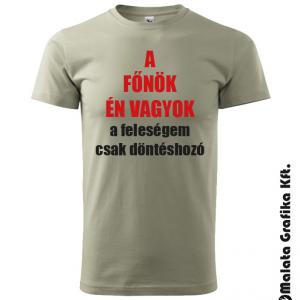 A főnök én vagyok, a feleségem csak döntéshozó! póló