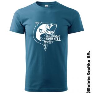 A halak hívnak, mennem kell póló