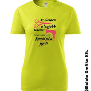 Az életben a legjobb tanácsot a fodrász adja: emeld fel a fejed póló