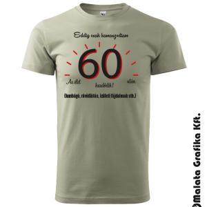 Eddig csak kamaszodtam! Az élet 60 után kezdődik! póló