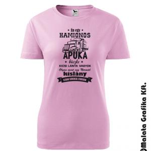 Én egy kamionos apuka büszke kicsi lánya vagyok, olyan mint egy normál kislány csak cukibb póló