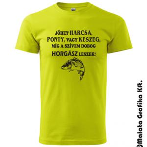 Jöhet harcsa, ponty, vagy keszeg, míg a szívem dobog horgász leszek póló