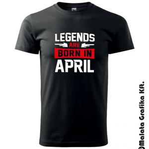 Legends are born in - választható hónappal póló