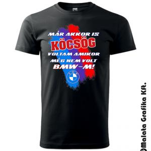 Már akkor is köcsög voltam amikor még nem volt BMW-m 2 póló