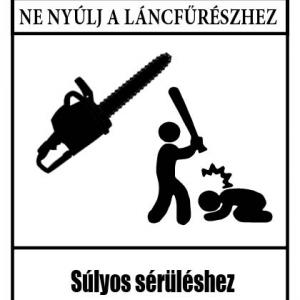 Ne nyúlj a láncfűrészhez, veszély