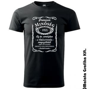 Prémium minőség az év amelyben a tökéletesség megszületett - JACK DANIELS design, választható évszámmal póló
