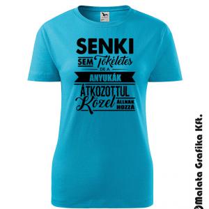 Senki sem tökéletes de a anyukák átkozottul közel állnak hozzá póló