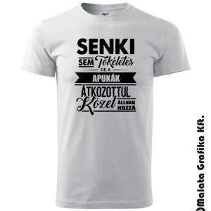 Senki sem tökéletes de a apukák átkozottul közel állnak hozzá póló