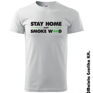 Stay home and smoke w**d póló