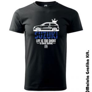 Suzuki Life is too short to drive boring - Suzuki Swift póló