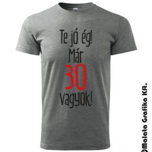 Te jó ég! Már ... vagyok! póló