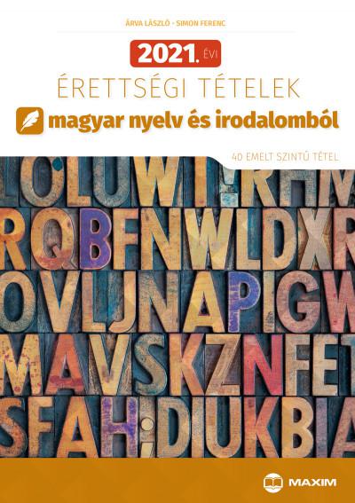 2021. évi érettségi tételek magyar nyelv és irodalomból - 40 emelt szintű tétel MX-1292