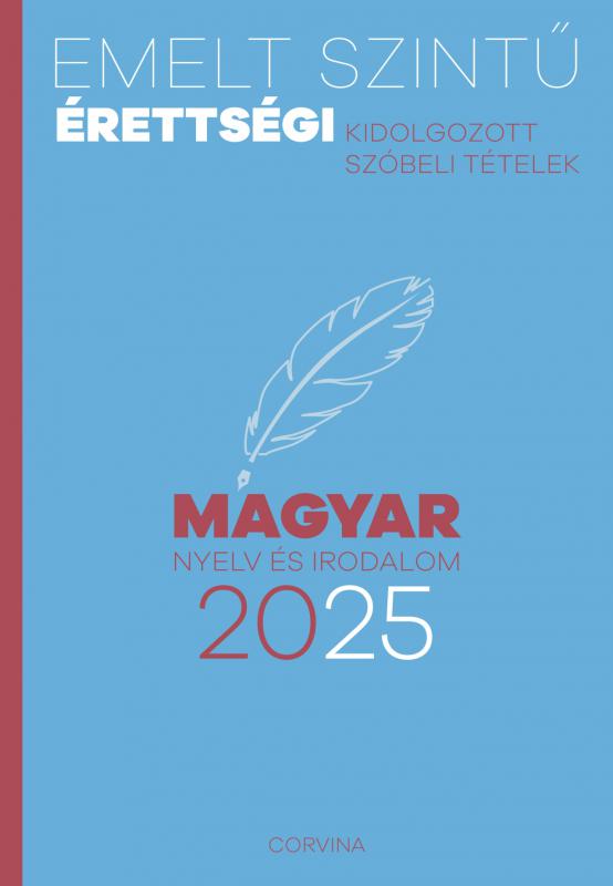 Emelt szintű érettségi – Magyar nyelv és irodalom – 2025 – Kidolgozott szóbeli tételek