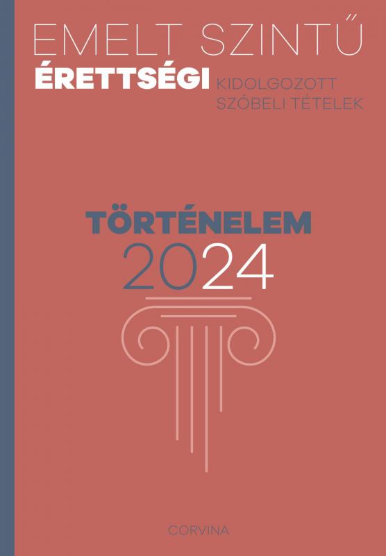 Emelt szintű érettségi – Történelem – 2024 – Kidolgozott szóbeli tételek