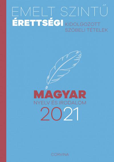 Emelt szintű érettségi - magyar nyelv és irodalom - 2021 - Kidolgozott szóbeli tételek