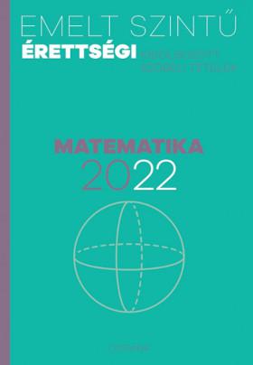 Emelt szintű érettségi - matematika - 2022 - Kidolgozott szóbeli tételek