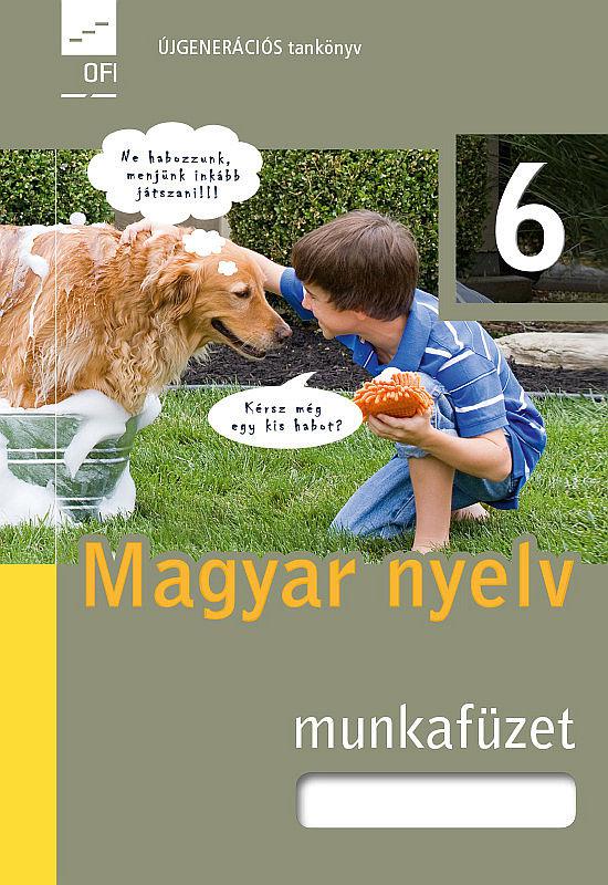 FI-501010602/1 Magyar nyelv és kommunikáció munkafüzet 6. Újgenerációs
