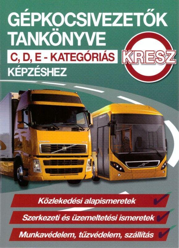 Gépkocsivezetők tankönyve C,D,E kategóriás képzéshez
