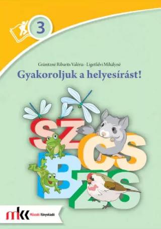 MK-2423 Gyakoroljuk a helyesírást! 3. osztály