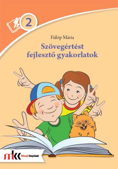 MK-2461Szövegértést fejlesztő gyakorlatok 2. - Olvasom... Értem! 2. osztály - Feladatok a szövegértés fejlesztéséhez