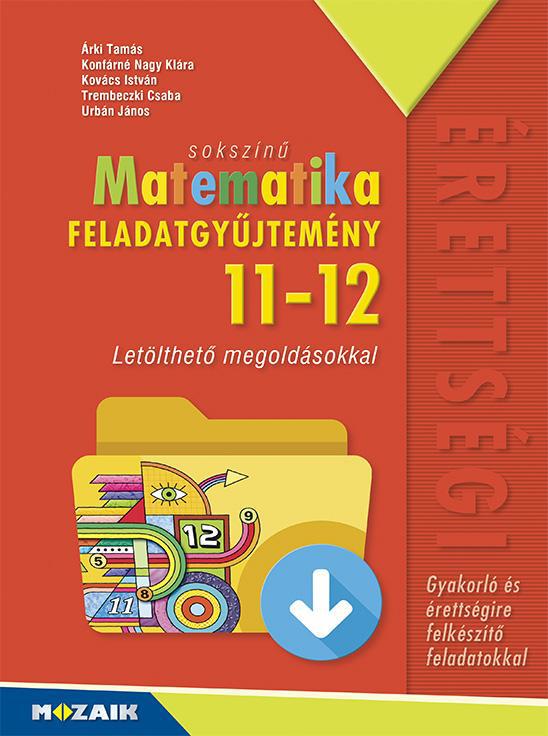 MS-2326 Sokszínű matematika 11-12. Feladatgyűjtemény - Letölthető megoldásokkal