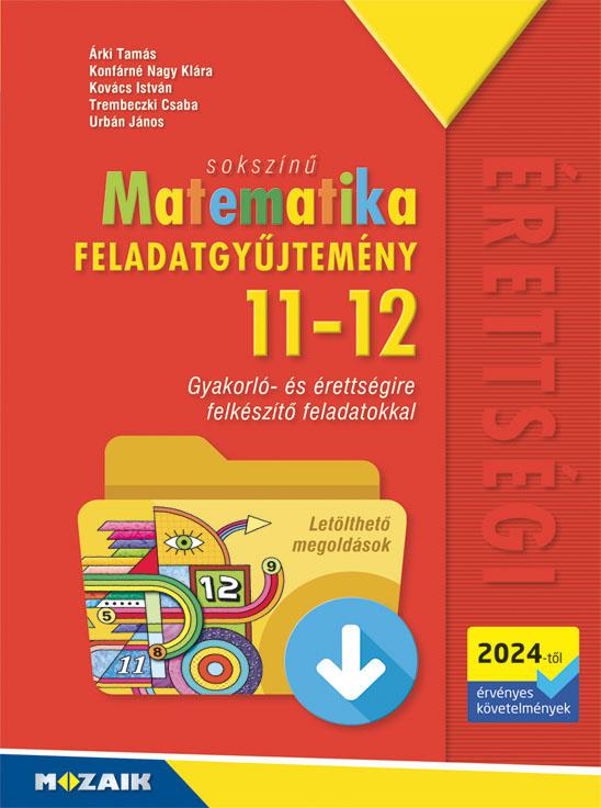 MS-2326U Sokszínű matematika 11-12. Feladatgyűjtemény - Letölthető megoldásokkal