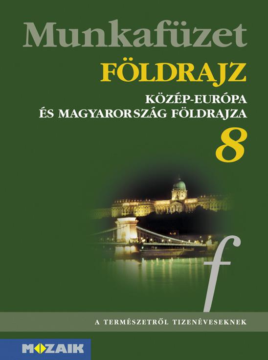 MS-2813 Földrajz 8. munkafüzet - Közép-Európa és Magyarország