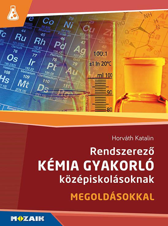 MS-3158 Rendszerező kémia gyakorló középiskolásoknak 9., 10. osztály