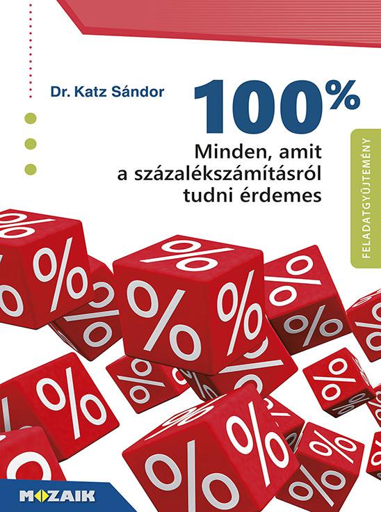 MS-3262 100% - Minden, amit a százalékszámításról tudni érdemes - Feladatgyűjtemény megoldásokkal