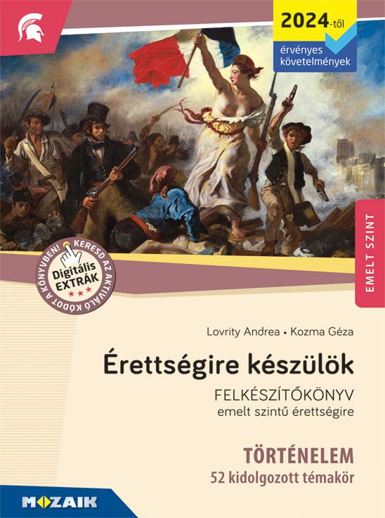 MS-3319U Érettségire készülök - Történelem (2024-től érvényes követelmények) - 52 kidolgozott témakör, emelt szint
