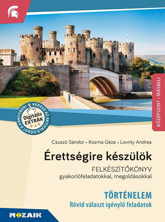 MS-3322U Érettségire készülök - Történelem (középszint, írásbeli) - Rövid választ igénylő feladatok