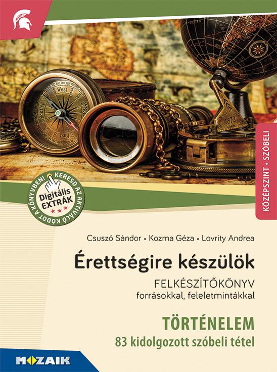 MS-3323U Érettségire készülök - Történelem, középszint, szóbeli 2024 - 83 kidolgozott tétel