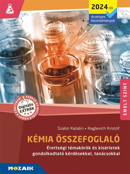MS-3330U Kémia összefoglaló - Emelt szint (2024-től érvényes) - Érettségi témakörök és kísérletek gondolkodtató kérdésekkel, tanácsokkal