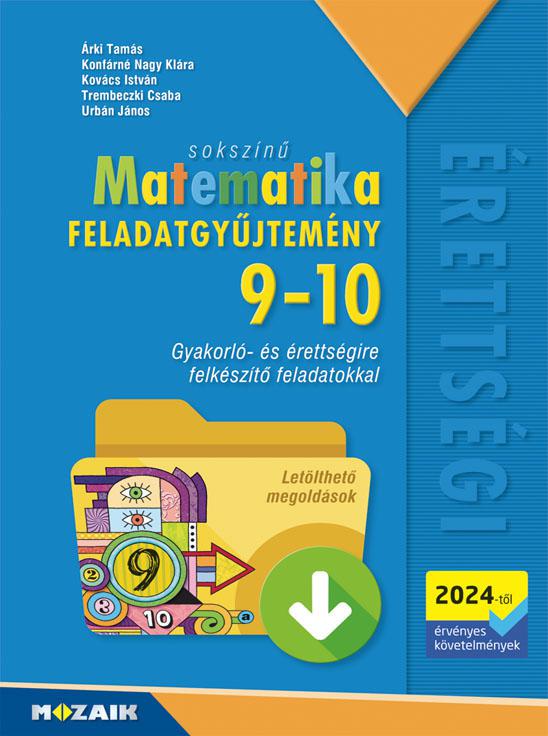 MS-3361 Sokszínű matematika 9-10. Feladatgyűjtemény (2024-től érvényes követelmények) - Letölthető megoldásokkal