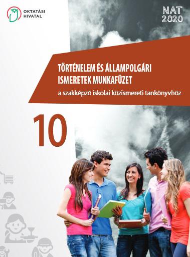 OH-SZK10M5 Történelem és állampolgári ismeretek munkafüzet a szakképző iskolai közismereti tankönyvhöz 10.
