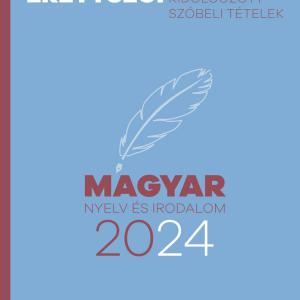 Emelt szintű érettségi – Magyar nyelv és irodalom – 2024 – Kidolgozott szóbeli tételek