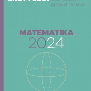 Emelt szintű érettségi – Matematika – 2024 – Kidolgozott szóbeli tételek