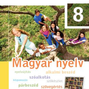 FI-501010801/1 Magyar nyelv tankönyv 8. - Újgenerációs tankönyv
