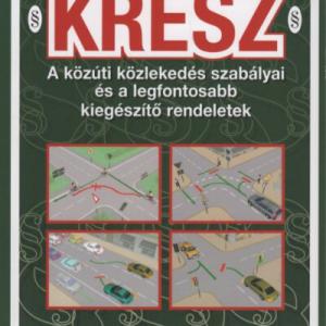 KRESZ – a közúti közlekedés szabályai és a legfontosabb kiegészítő rendeletek