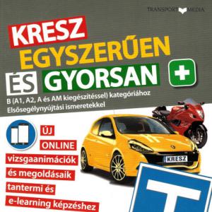 Kresz egyszerűen és gyorsan B (A1,A2, A és AM kiegészítéssel) kategórához – Elsősegélynyújtási ismeretekkel