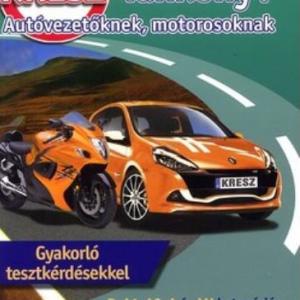 Kresz-tankönyv autóvezetőknek, motorosoknak – B, a1, a2, a és am kategóriás járművezetői vizsgához