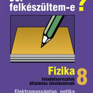 MS-2498 Jól felkészültem-e? 8. osztály - Fizikai feladatsorok
