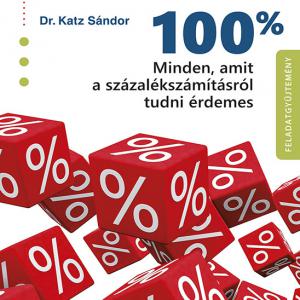 MS-3262 100% - Minden, amit a százalékszámításról tudni érdemes - Feladatgyűjtemény megoldásokkal
