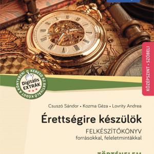 MS-3323U Érettségire készülök - Történelem (2024-től érvényes követelmények) - 83 kidolgozott szóbeli tétel, középszint - Felkészítőkönyv forrásokkal, feleletmintákkal