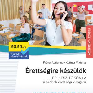 MS-3326U Érettségire készülök - Magyar nyelv és irodalom - Szóbeli, középszint (2024-től érvényes követelmények)