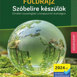 MS-3332U Szóbelire készülök - Földrajz, középszint (2024-től érvényes) - Elméleti összefoglaló